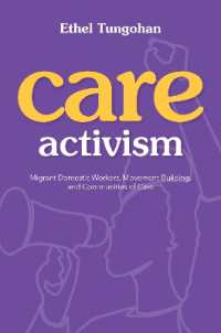 Care Activism : Migrant Domestic Workers, Movement-Building, and Communities of Care (Nwsa / Uip First Book Prize)