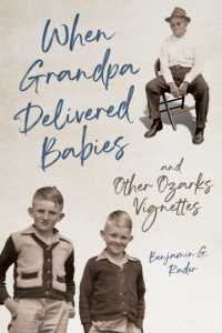 When Grandpa Delivered Babies and Other Ozarks Vignettes