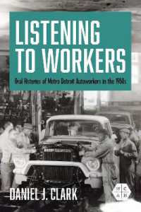Listening to Workers : Oral Histories of Metro Detroit Autoworkers in the 1950s (Working Class in American History)