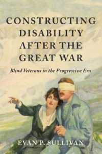 Constructing Disability after the Great War : Blind Veterans in the Progressive Era (Disability Histories)