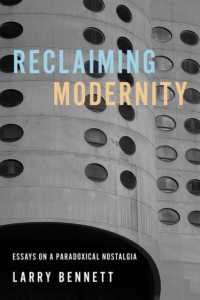 Reclaiming Modernity : Essays on a Paradoxical Nostalgia