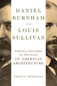 Daniel Burnham and Louis Sullivan : Personal Histories of Two Icons of American Architecture