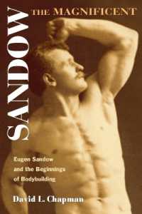 Sandow the Magnificent : Eugen Sandow and the Beginnings of Bodybuilding (Sport and Society)