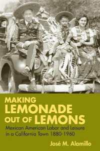 Making Lemonade Out of Lemons : Mexican American Labor and Leisure in a California Town 1880-1960