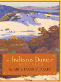 The Indiana Dunes Revealed : The Art of Frank V. Dudley