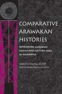Comparative Arawakan Histories : Rethinking Language Family and Culture Area in Amazonia
