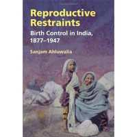 Reproductive Restraints : Birth Control in India, 1877-1947