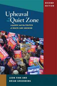 Upheaval in the Quiet Zone : 1199/SEIU and the Politics of Healthcare Unionism (Working Class in American History) （Second）