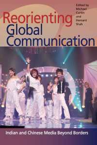 国境を超えるインドと中国のメディア<br>Reorienting Global Communication : Indian and Chinese Media Beyond Borders (Pop Culture and Politics Asia Pa)