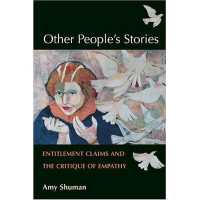 Other People's Stories : Entitlement Claims and the Critique of Empathy