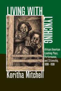 Living with Lynching : African American Lynching Plays, Performance, and Citizenship, 1890-1930 (New Black Studies Series)