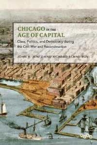 Chicago in the Age of Capital : Class, Politics, and Democracy during the Civil War and Reconstruction