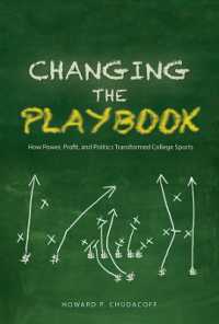 Changing the Playbook : How Power, Profit, and Politics Transformed College Sports (Sport and Society)