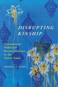 Disrupting Kinship : Transnational Politics of Korean Adoption in the United States (Asian American Experience)