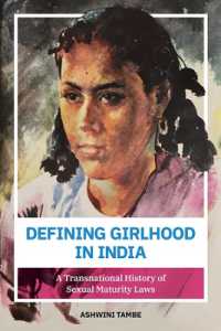 Defining Girlhood in India : A Transnational History of Sexual Maturity Laws
