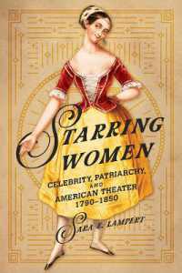 Starring Women : Celebrity, Patriarchy, and American Theater, 1790-1850 (Women, Gender, and Sexuality in American History)