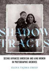 Shadow Traces : Seeing Japanese/American and Ainu Women in Photographic Archives (Asian American Experience)