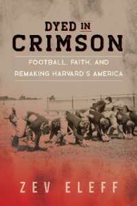 Dyed in Crimson : Football, Faith, and Remaking Harvard's America (Sport and Society)