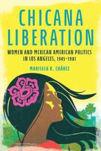 Chicana Liberation : Women and Mexican American Politics in Los Angeles, 1945-1981 (Women, Gender, and Sexuality in American History)