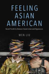 Feeling Asian American : Racial Flexibility between Assimilation and Oppression (Nwsa / Uip First Book Prize)
