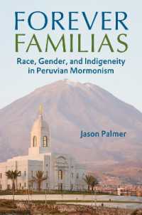 Forever Familias : Race, Gender, and Indigeneity in Peruvian Mormonism
