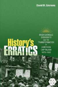 History's Erratics : Irish Catholic Dissidents and the Transformation of American Capitalism, 1870-1930 (Working Class in American History)