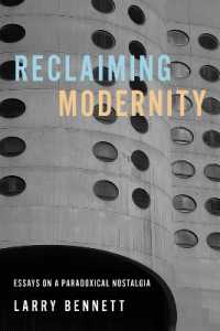 Reclaiming Modernity : Essays on a Paradoxical Nostalgia