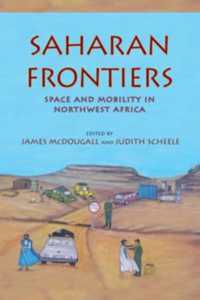 Saharan Frontiers : Space and Mobility in Northwest Africa (Public Cultures of the Middle East and North Africa)