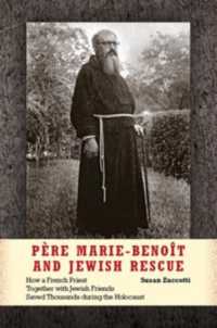 Père Marie-Benoît and Jewish Rescue : How a French Priest Together with Jewish Friends Saved Thousands during the Holocaust