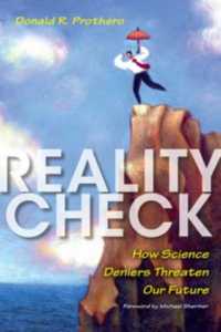 Reality Check : How Science Deniers Threaten Our Future