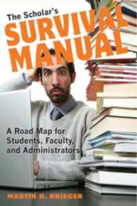 The Scholar's Survival Manual : A Road Map for Students, Faculty, and Administrators