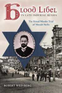 Blood Libel in Late Imperial Russia : The Ritual Murder Trial of Mendel Beilis (Indiana-michigan Series in Russian and East European Studies)