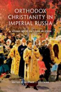 Orthodox Christianity in Imperial Russia : A Source Book on Lived Religion