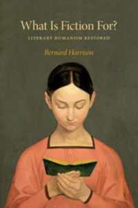 What Is Fiction for? : Literary Humanism Restored
