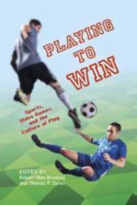 Playing to Win : Sports, Video Games, and the Culture of Play (Digital Game Studies)
