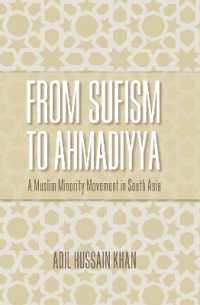 From Sufism to Ahmadiyya : A Muslim Minority Movement in South Asia