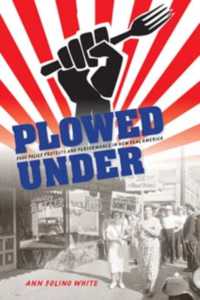 Plowed under : Food Policy Protests and Performance in New Deal America
