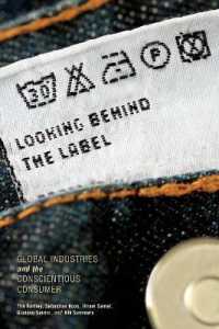 Looking Behind the Label : Global Industries and the Conscientious Consumer (Framing the Global)