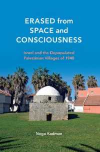 Erased from Space and Consciousness : Israel and the Depopulated Palestinian Villages of 1948