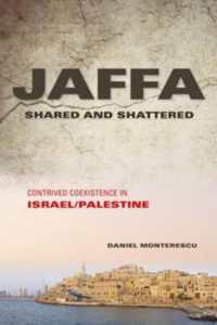 Jaffa Shared and Shattered : Contrived Coexistence in Israel/Palestine (Public Cultures of the Middle East and North Africa)
