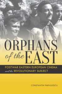 Orphans of the East : Postwar Eastern European Cinema and the Revolutionary Subject