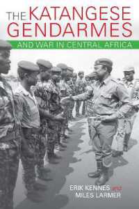 The Katangese Gendarmes and War in Central Africa : Fighting Their Way Home