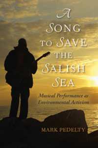 A Song to Save the Salish Sea : Musical Performance as Environmental Activism