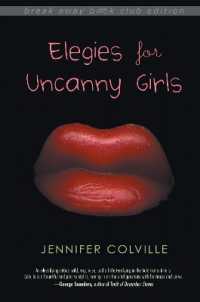 Elegies for Uncanny Girls (Break Away Books)
