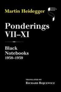 Ponderings VII-XI : Black Notebooks 1938-1939 (Studies in Continental Thought)