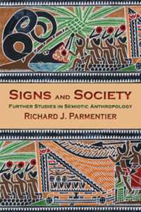 Signs and Society : Further Studies in Semiotic Anthropology
