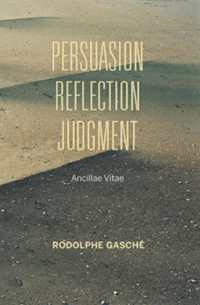 Persuasion, Reflection, Judgment : Ancillae Vitae (Studies in Continental Thought)