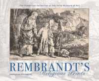 Rembrandt's Religious Prints : The Feddersen Collection at the Snite Museum of Art