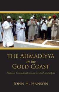 The Ahmadiyya in the Gold Coast : Muslim Cosmopolitans in the British Empire