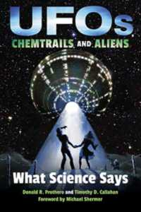 UFOs, Chemtrails, and Aliens : What Science Says